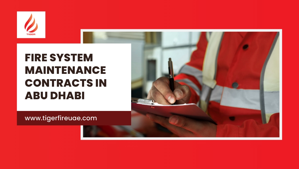 Fire System Maintenance Contracts in Abu Dhabi | Ensure 24/7 Protection with Tiger Fire