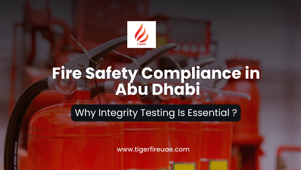 Why Suppression System Integrity Testing Is Critical for Fire Safety Compliance in Abu Dhabi