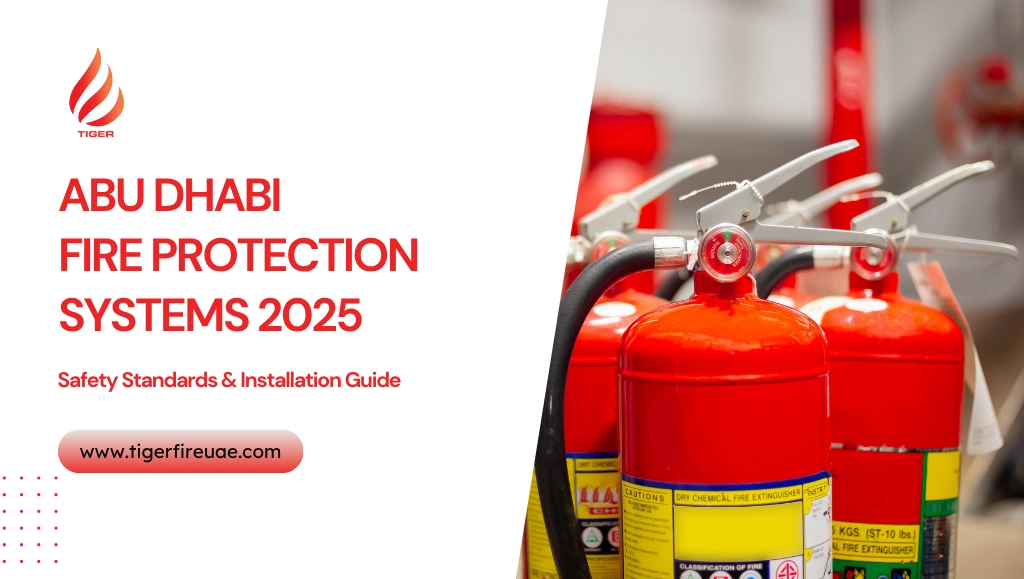 Abu Dhabi Fire Protection Systems 2025: Safety Standards & Installation Guide