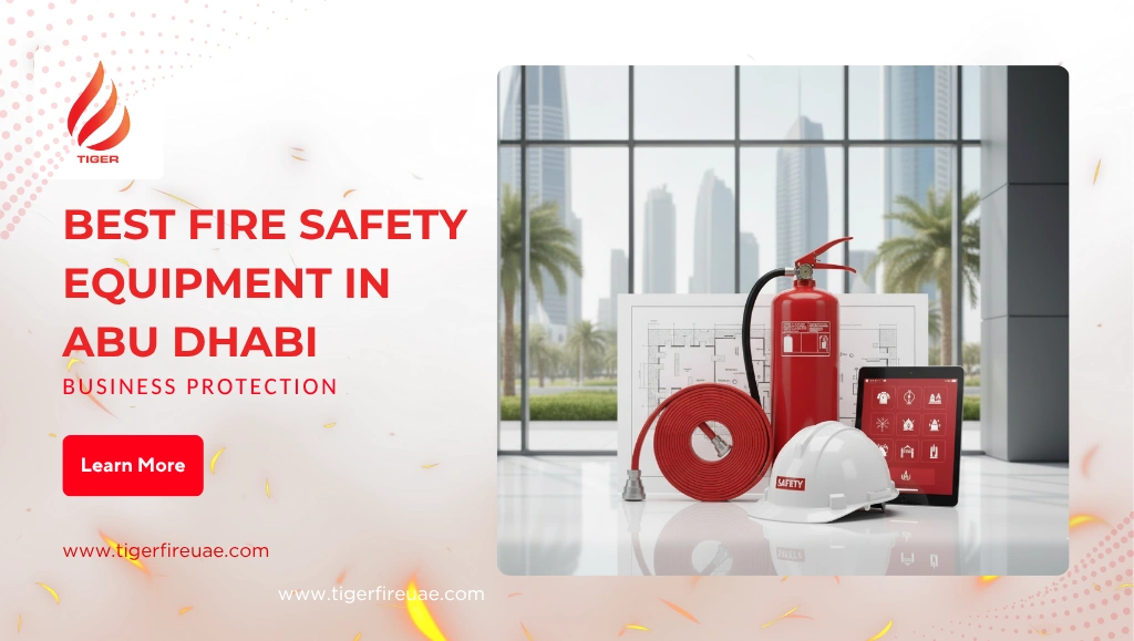 How to Choose the Best Fire Safety Equipment for Your Business in Abu Dhabi
